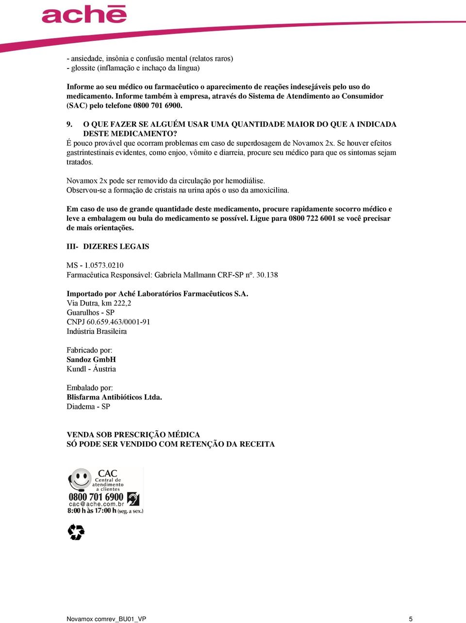 É pouco provável que ocorram problemas em caso de superdosagem de Novamox 2x.