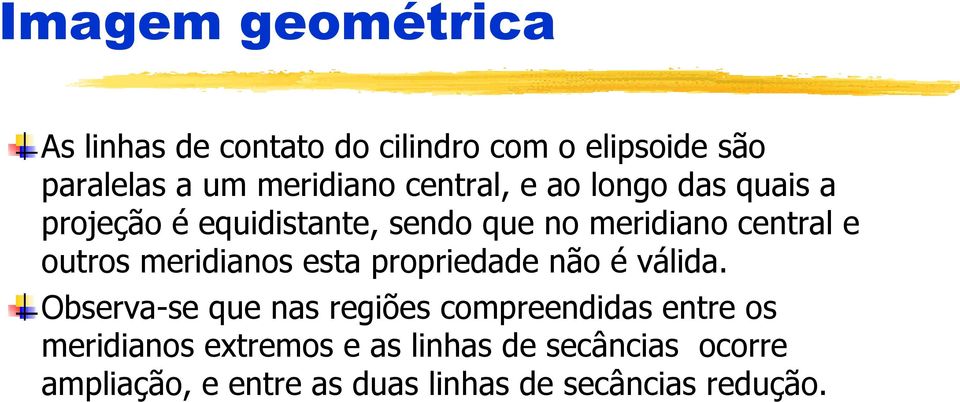 meridianos esta propriedade não é válida.