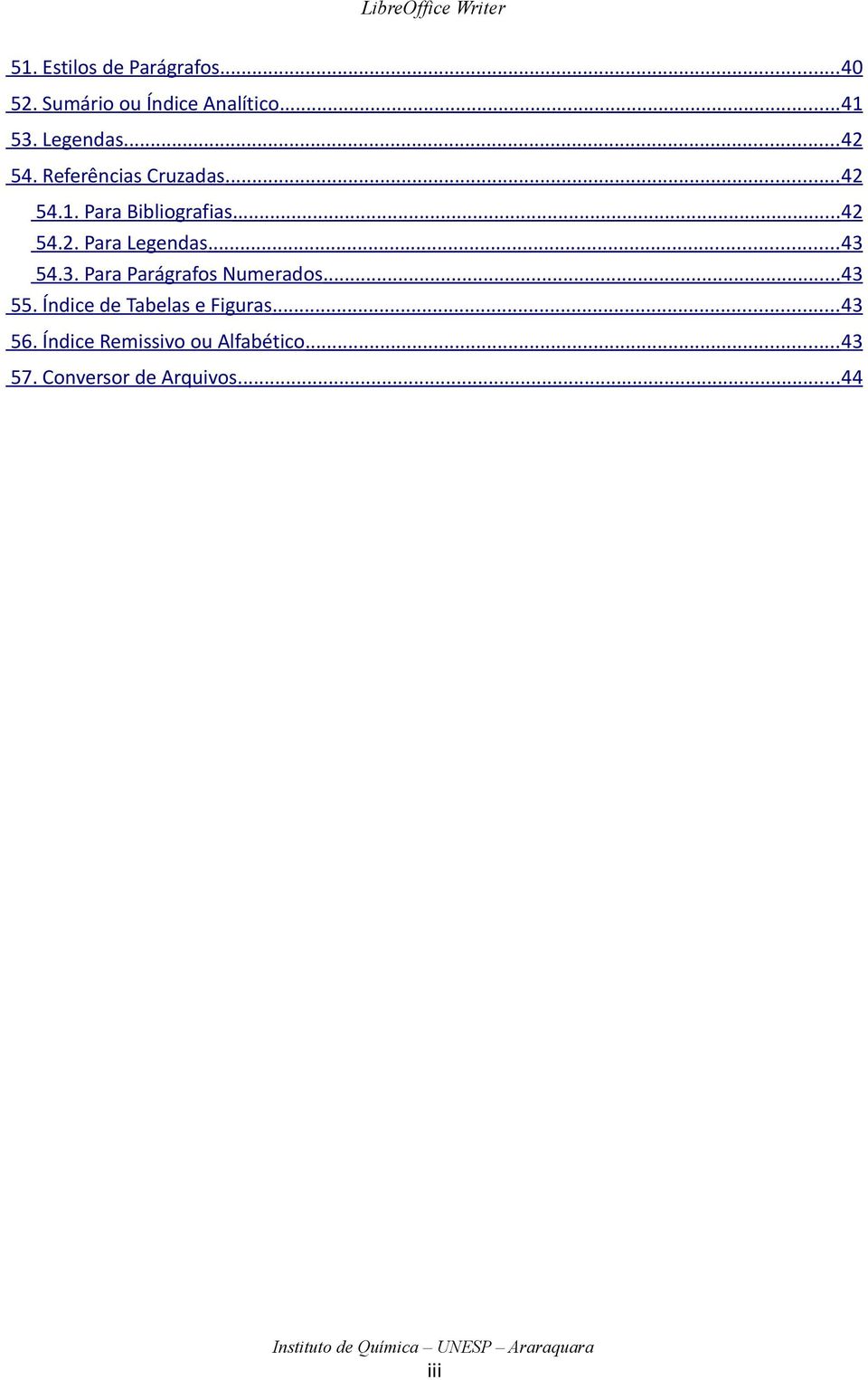 .. 43 54.3. Para Parágrafos Numerados...43 55. Índice de Tabelas e Figuras.