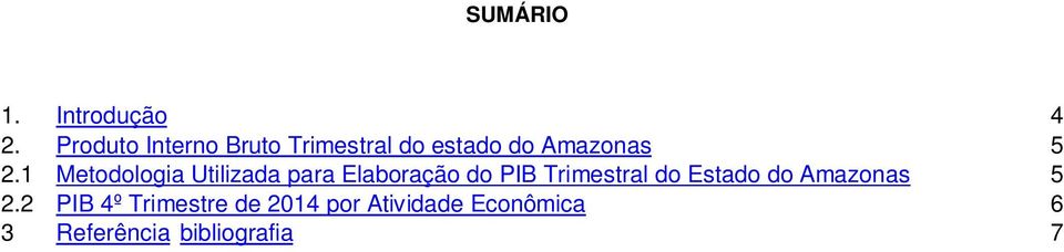 1 Metodologia Utilizada para Elaboração do PIB Trimestral do