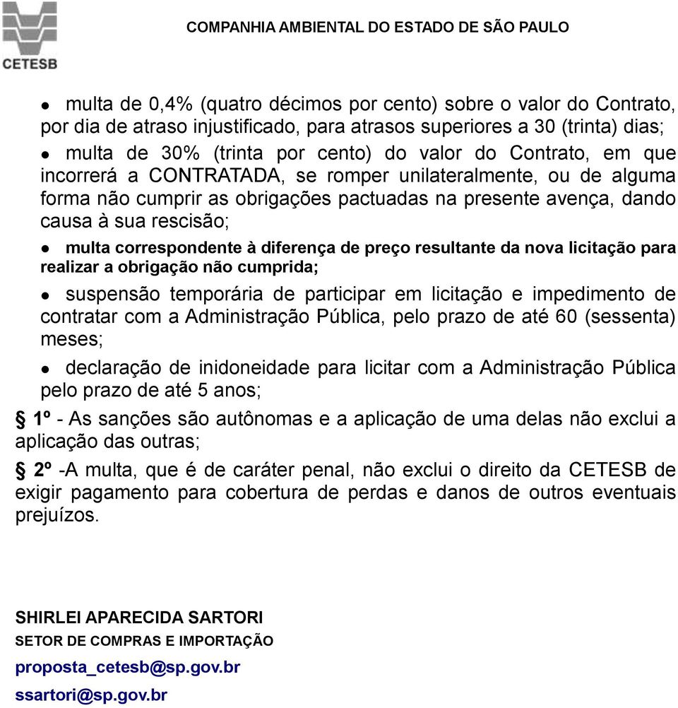 preço resultante da nova licitação para realizar a obrigação não cumprida; suspensão temporária de participar em licitação e impedimento de contratar com a Administração Pública, pelo prazo de até 60