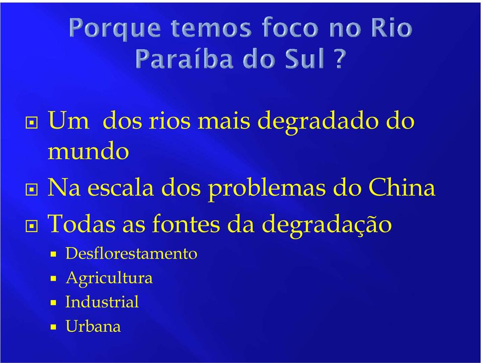 Todas as fontes da degradação