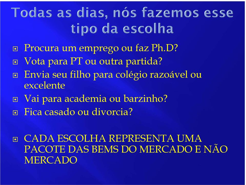 Envia seu filho para colégio razoável ou excelente Vai para