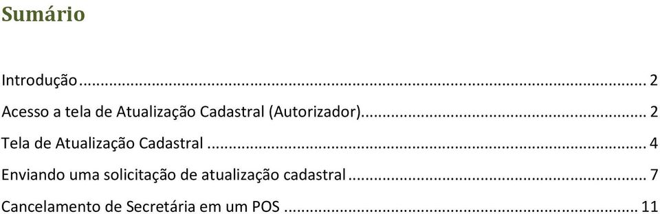 (Autorizador)... 2 Tela de Atualização Cadastral.