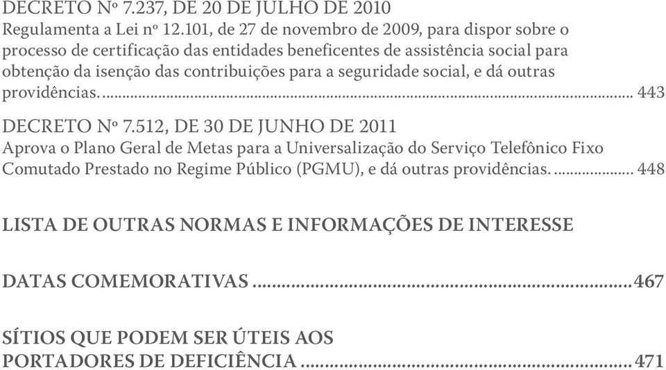 contribuições para a seguridade social, e dá outras providências... 443 DECRETO Nº 7.