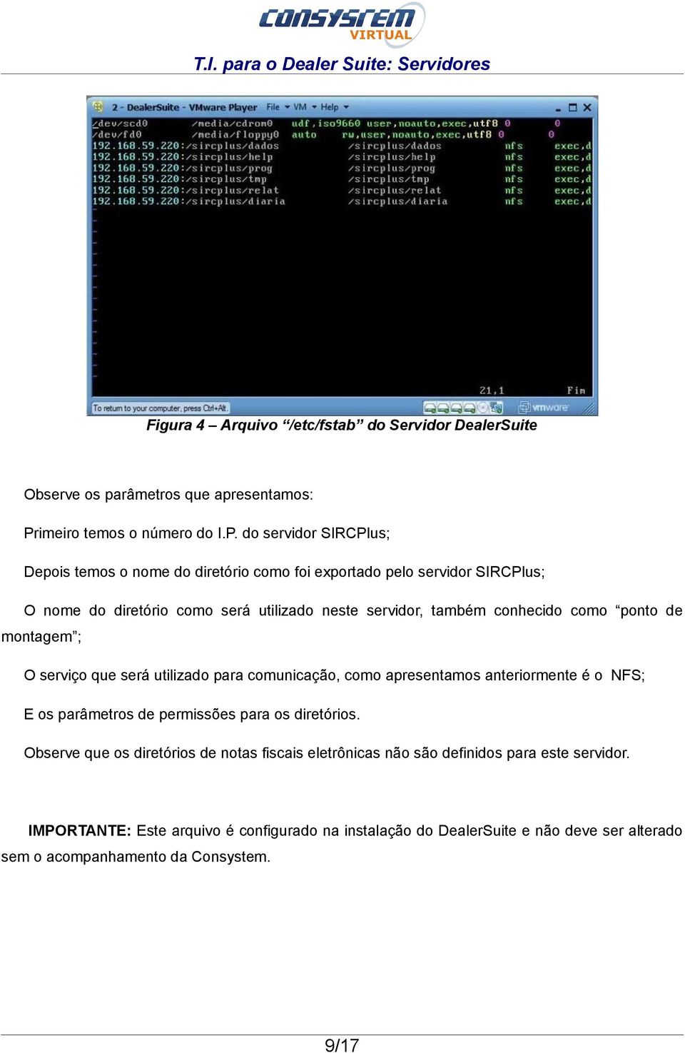 do servidor SIRCPlus; Depois temos o nome do diretório como foi exportado pelo servidor SIRCPlus; O nome do diretório como será utilizado neste servidor, também conhecido