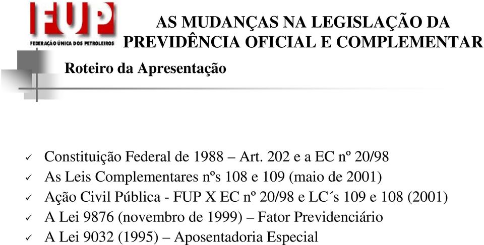 2001) Ação Civil Pública - FUP X EC nº 20/98 e LC s 109 e 108 (2001) A