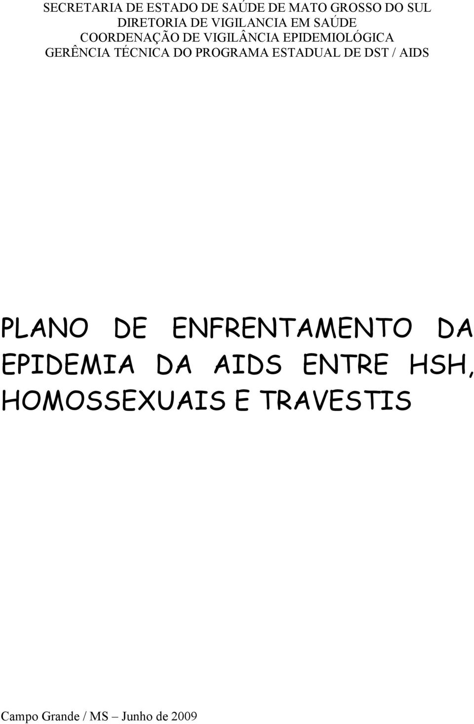 TÉCNICA DO PROGRAMA ESTADUAL DE DST / AIDS PLANO DE ENFRENTAMENTO DA