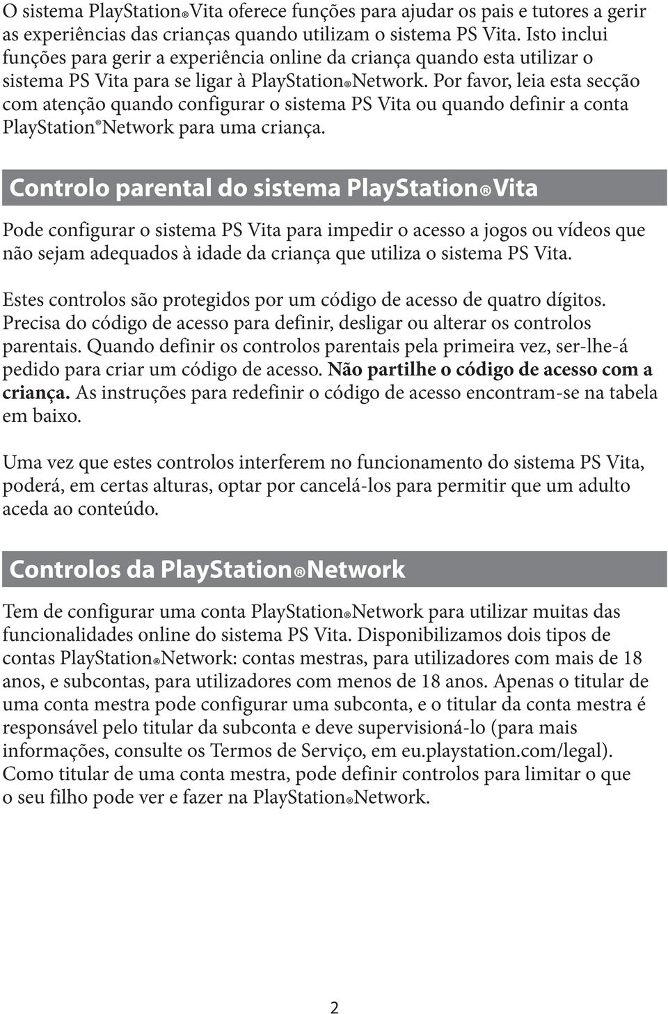 Por favor, leia esta secção com atenção quando configurar o sistema PS Vita ou quando definir a conta PlayStation Network para uma criança.