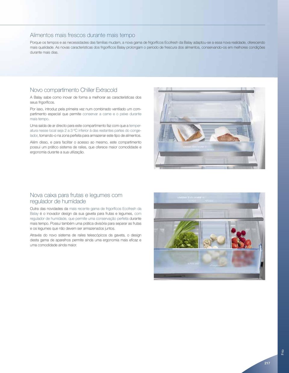 compartimento Chiller Extracold A Balay sabe como inovar de forma a melhorar as características dos seus frigoríficos.