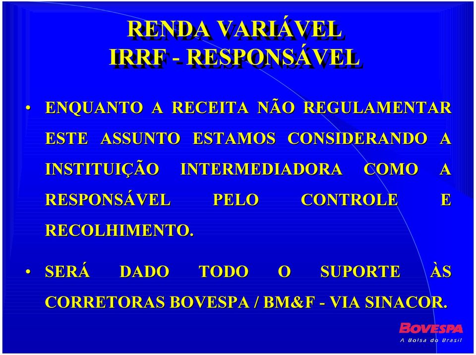 INTERMEDIADORA COMO A RESPONSÁVEL PELO CONTROLE E RECOLHIMENTO.