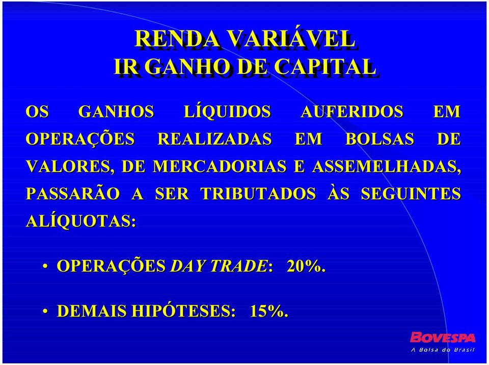 MERCADORIAS E ASSEMELHADAS, PASSARÃO A SER TRIBUTADOS ÀS