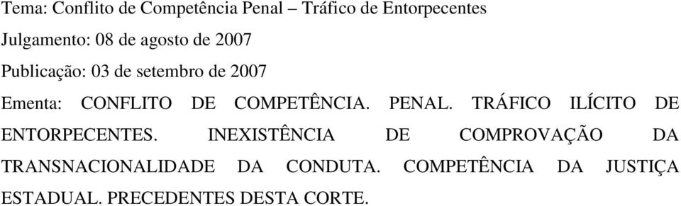 COMPETÊNCIA. PENAL. TRÁFICO ILÍCITO DE ENTORPECENTES.