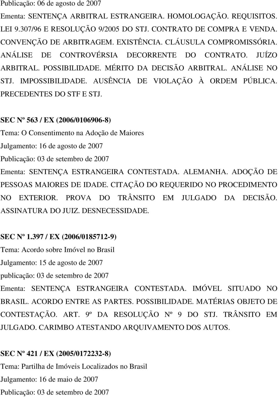 AUSÊNCIA DE VIOLAÇÃO À ORDEM PÚBLICA. PRECEDENTES DO STF E STJ.