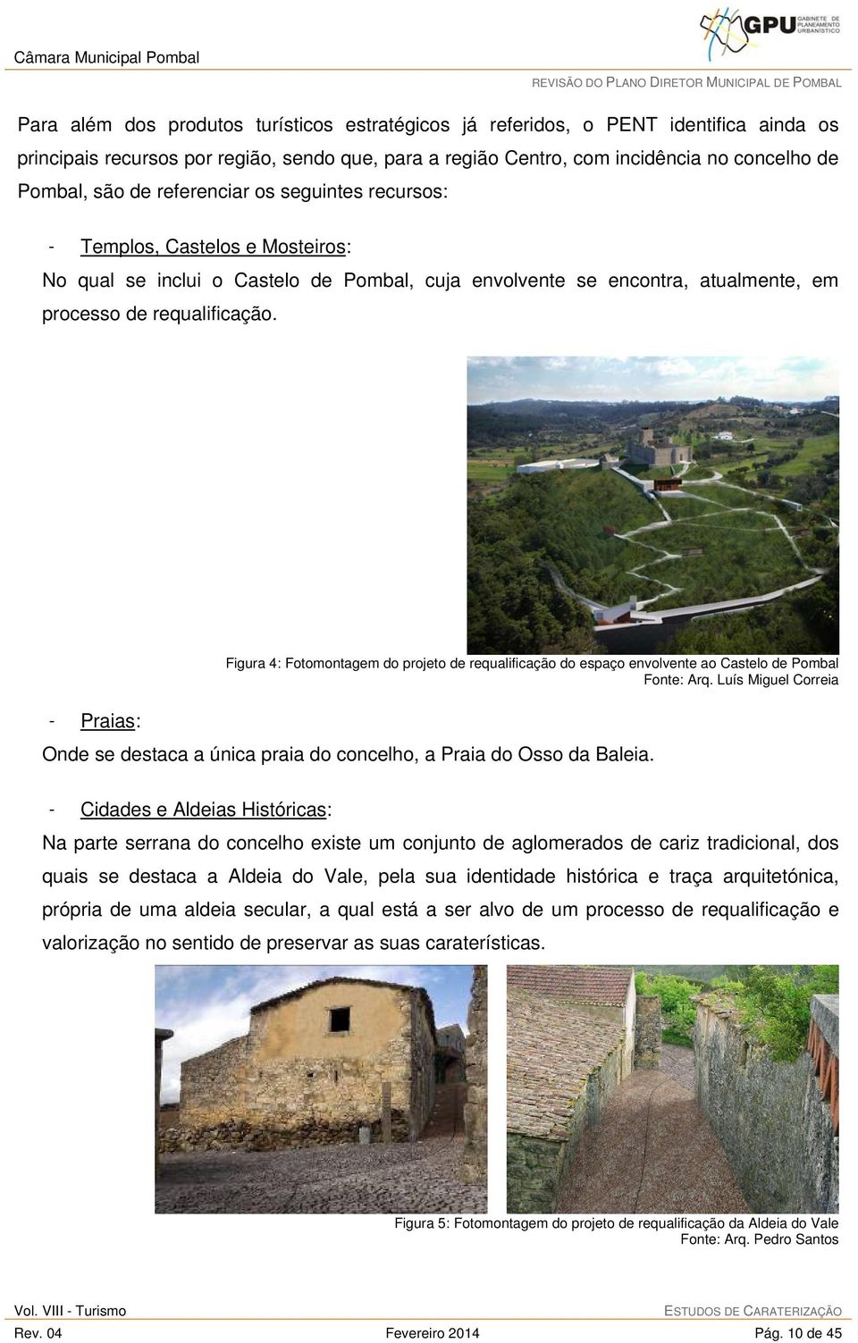 Figura 4: Fotomontagem do projeto de requalificação do espaço envolvente ao Castelo de Pombal Fonte: Arq.