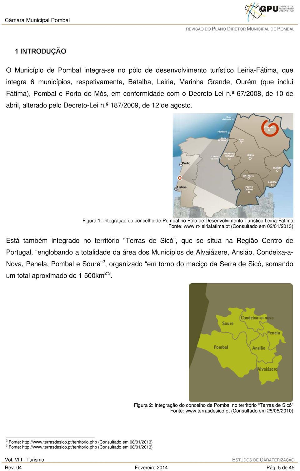 Figura 1: Integração do concelho de Pombal no Pólo de Desenvolvimento Turístico Leiria-Fátima Fonte: www.rt-leiriafatima.