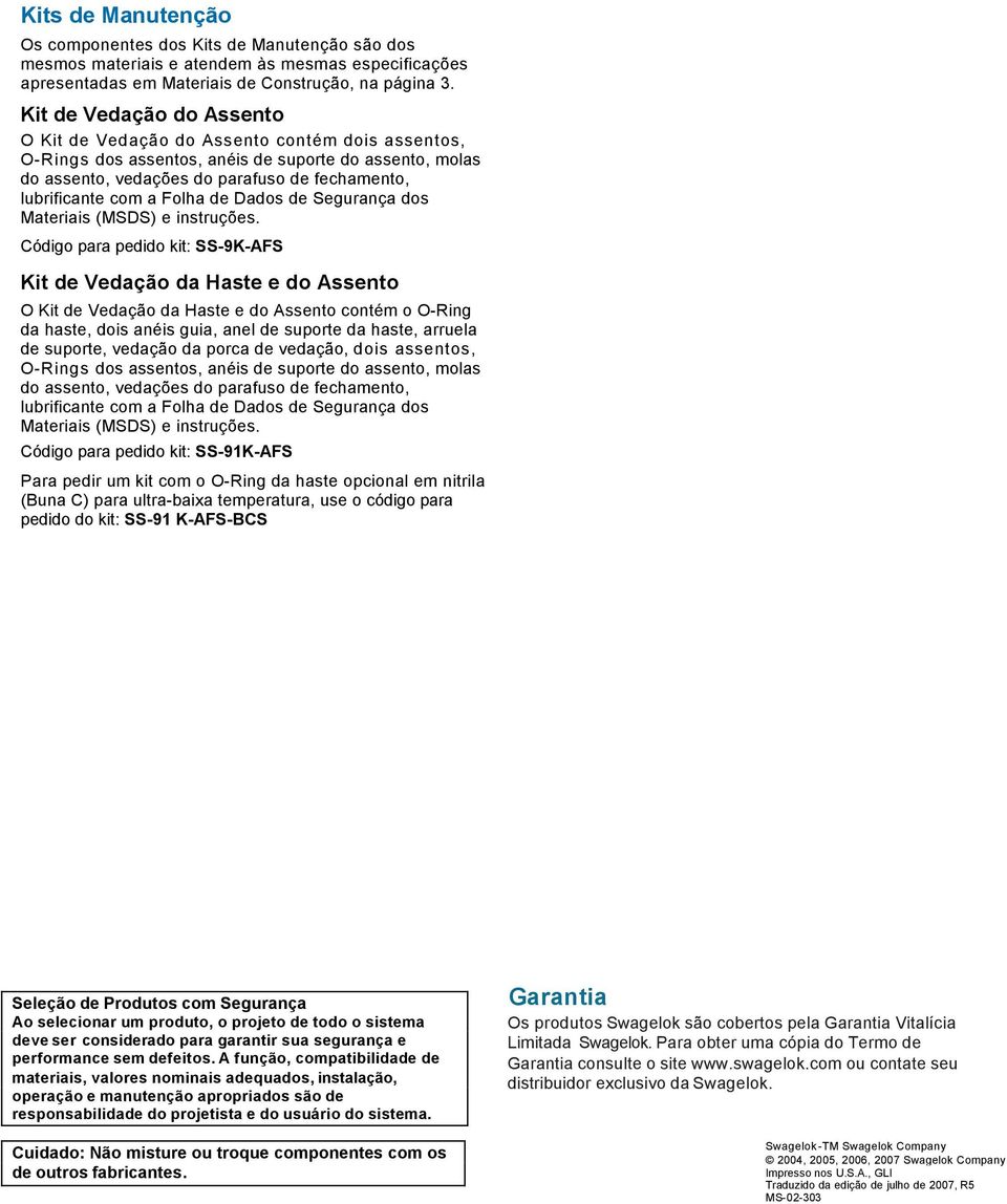 Folha de Dados de Segurança dos Materiais (MSDS) e instruções.