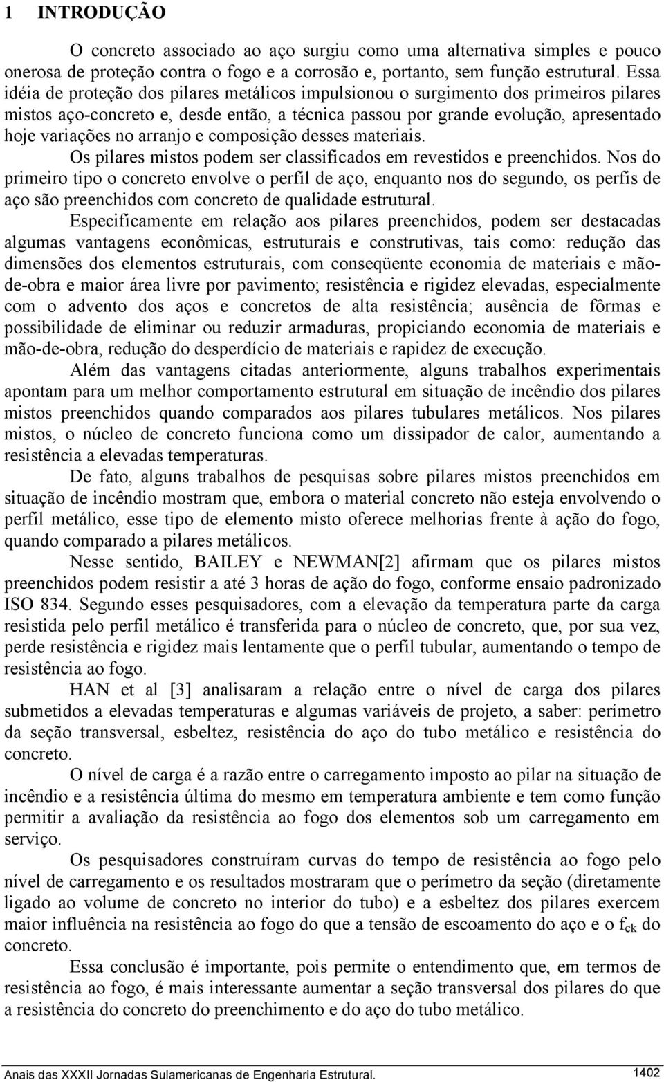 arranjo e composição desses materiais. Os pilares mistos podem ser classificados em revestidos e preenchidos.