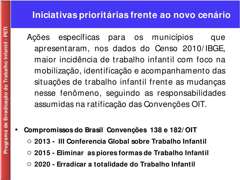 frente as mudanças nesse fenômeno, seguindo as responsabilidades assumidas na ratificação das Convenções OIT.