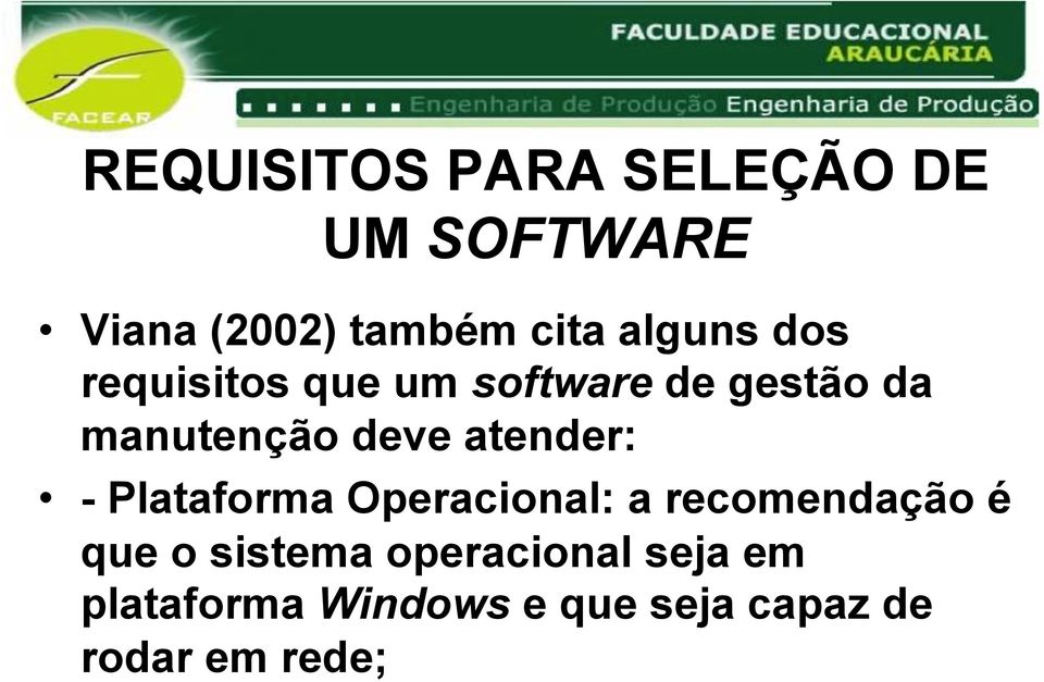 atender: - Plataforma Operacional: a recomendação é que o sistema