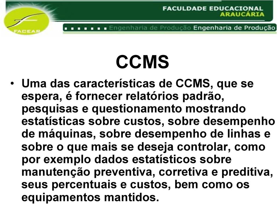 de linhas e sobre o que mais se deseja controlar, como por exemplo dados estatísticos sobre