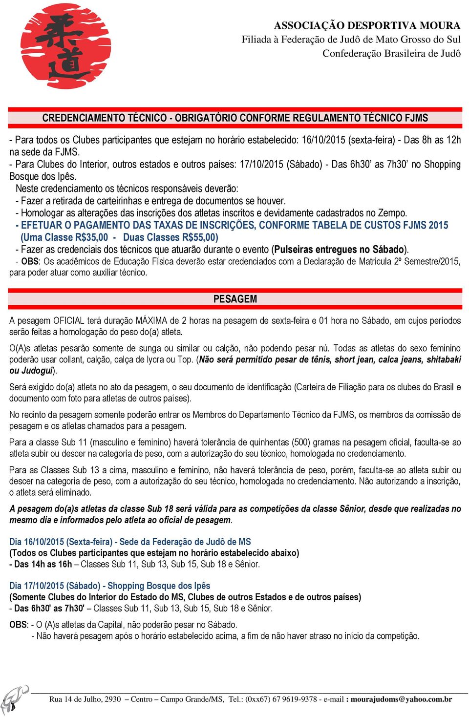 Neste credenciamento os técnicos responsáveis deverão: - Fazer a retirada de carteirinhas e entrega de documentos se houver.