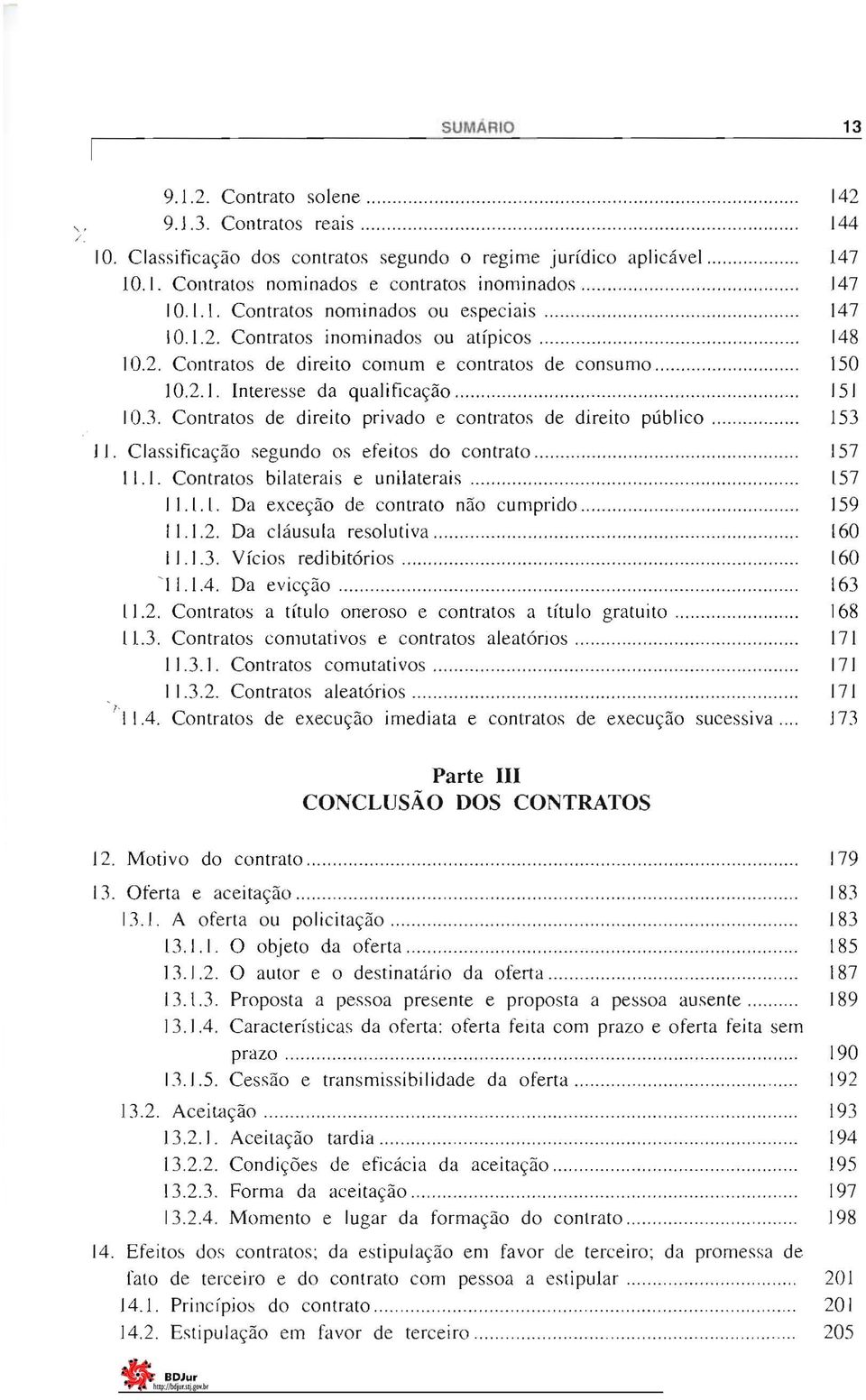 contratos de direito público 153 I J Classi ficação segundo os efeitos do contrato J57 111 Contratos bilaterais e unilaterais 157 I 11 I Da exceção de contrato não cumprido 159 1112 Da cláusula