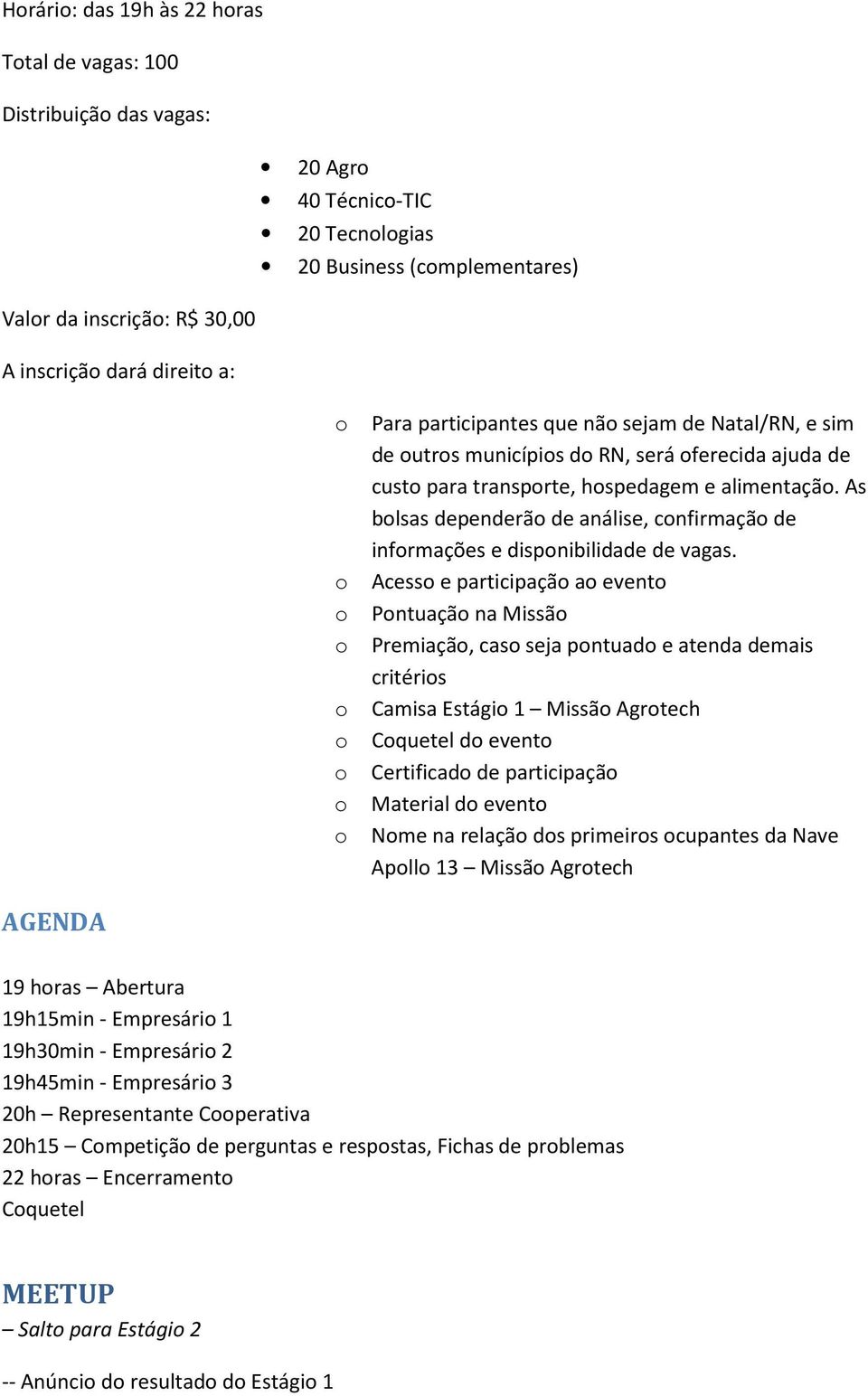 As blsas dependerã de análise, cnfirmaçã de infrmações e dispnibilidade de vagas.