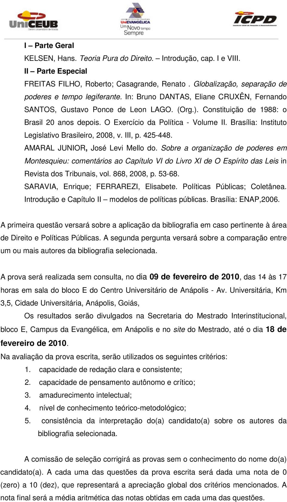 Brasília: Instituto Legislativo Brasileiro, 2008, v. III, p. 425-448. AMARAL JUNIOR, José Levi Mello do.