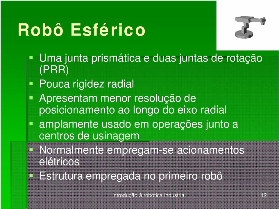 amplamente usado em operações junto a centros de usinagem Normalmente empregam-se