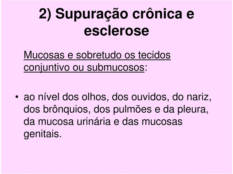 olhos, dos ouvidos, do nariz, dos brônquios, dos