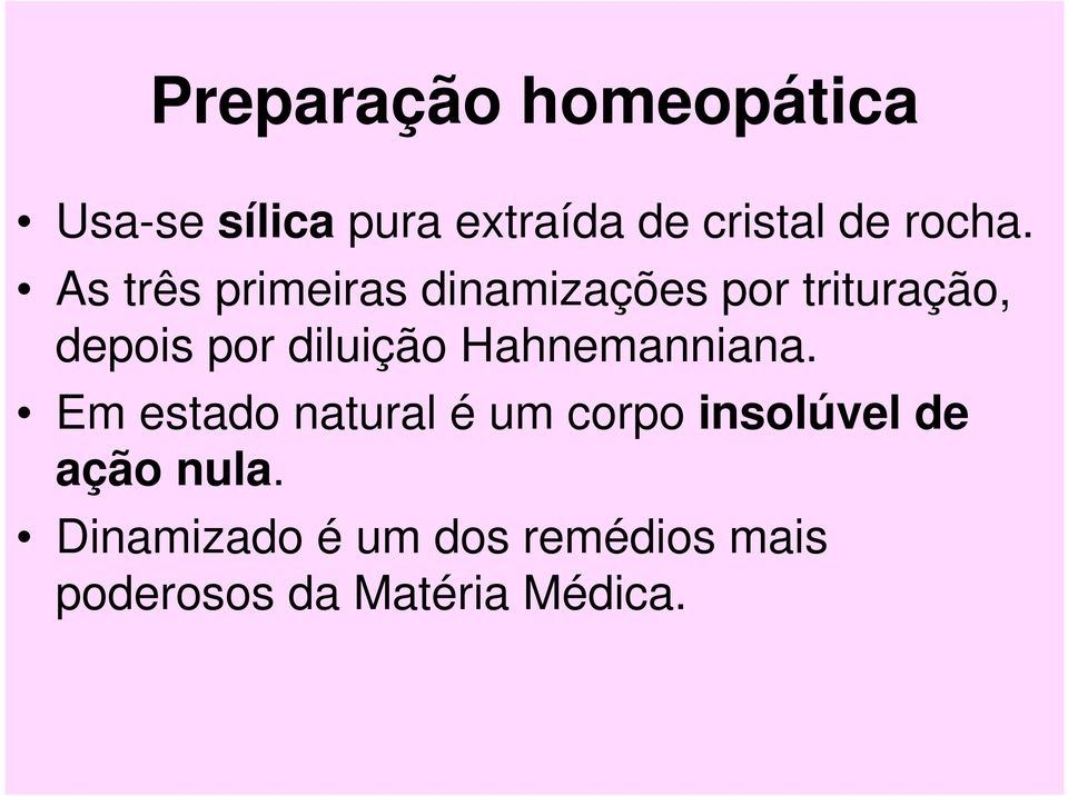 As três primeiras dinamizações por trituração, depois por diluição