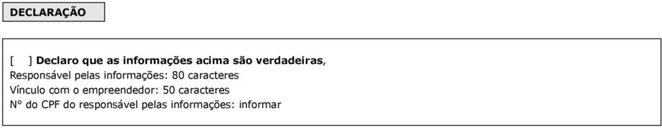 caracteres Vínculo com o empreendedor: 50