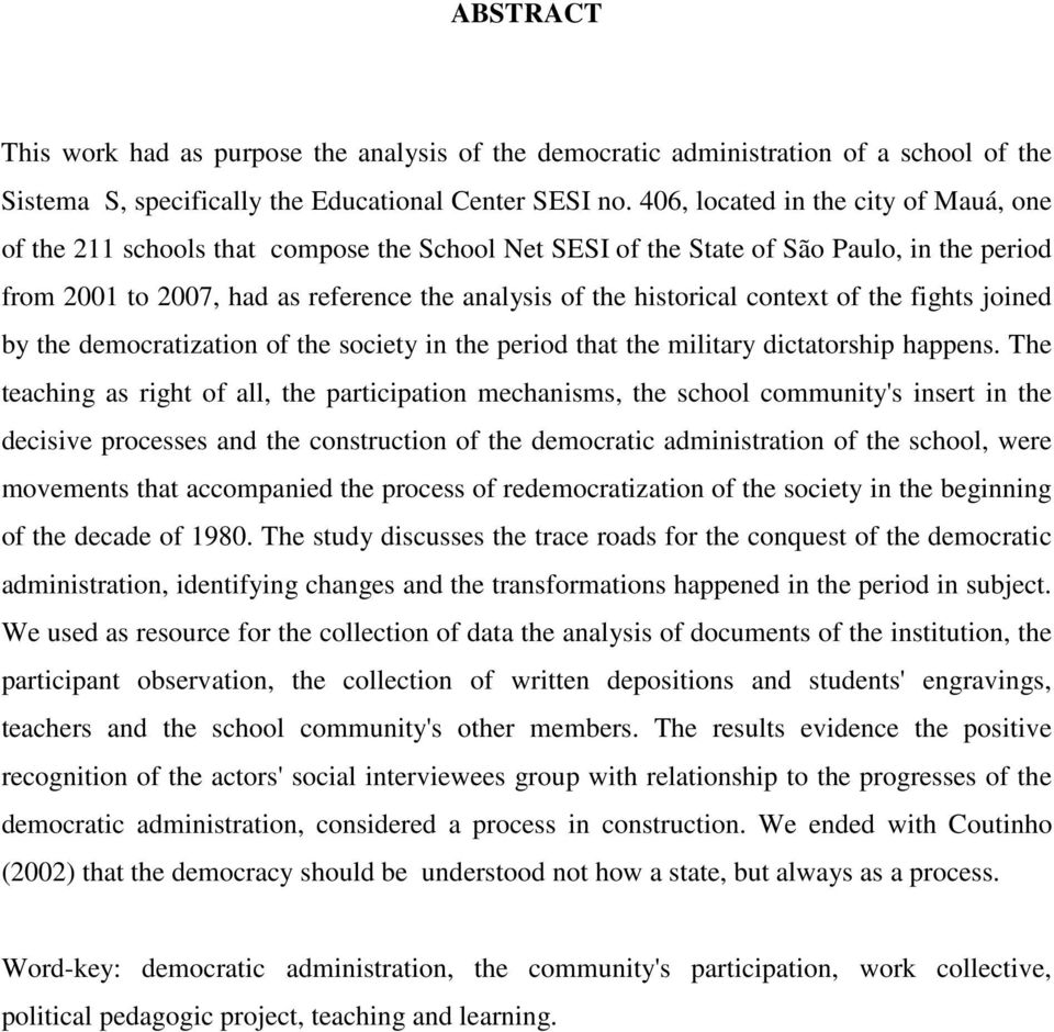 context of the fights joined by the democratization of the society in the period that the military dictatorship happens.