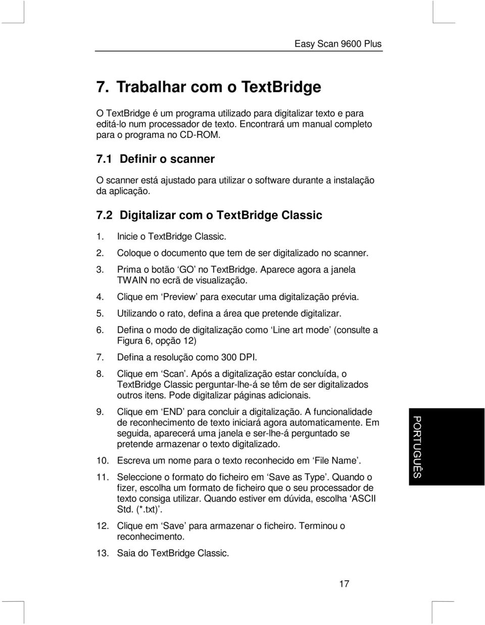 Coloque o documento que tem de ser digitalizado no scanner. 3. Prima o botão GO no TextBridge. Aparece agora a janela TWAIN no ecrã de visualização. 4.