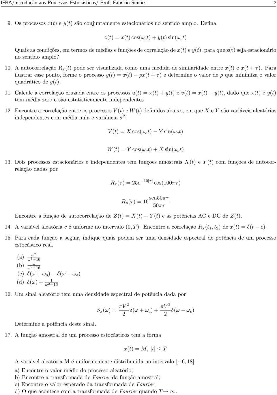 A autocorrelação R x (t) pode ser visualizada como uma medida de similaridade entre x(t) e x(t + τ).