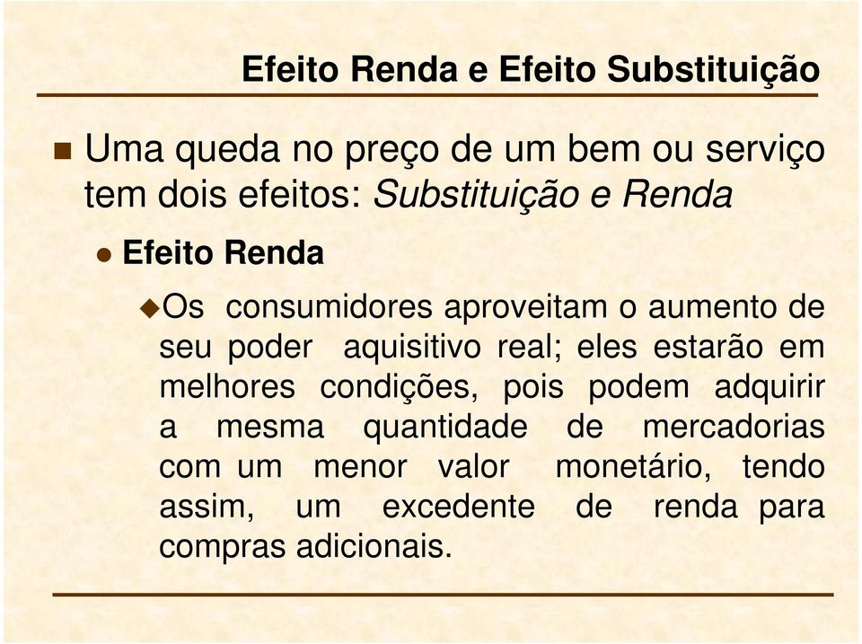 aquisitivo real; eles estarão em melhores condições, pois podem adquirir a mesma quantidade