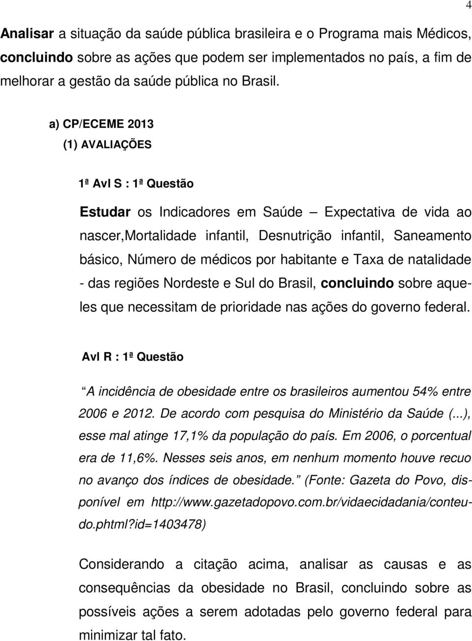 por habitante e Taxa de natalidade - das regiões Nordeste e Sul do Brasil, concluindo sobre aqueles que necessitam de prioridade nas ações do governo federal.