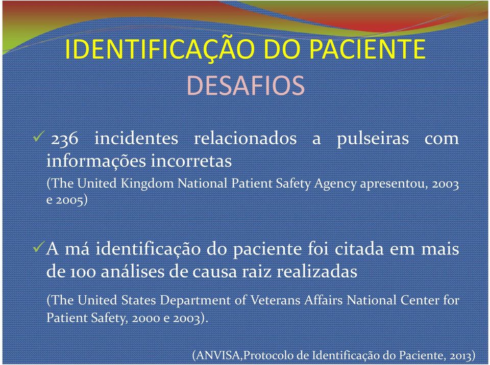 foi citada em mais de 100 análises de causa raiz realizadas (The United States Department of Veterans