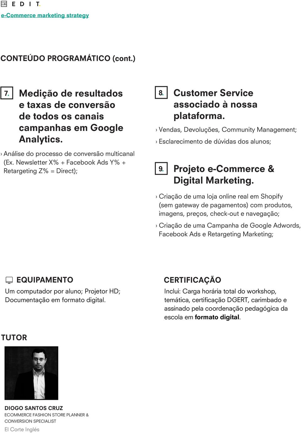 Newsletter X% + Facebook Ads Y% + Retargeting Z% = Direct); 9. Projeto e-commerce & Digital Marketing.