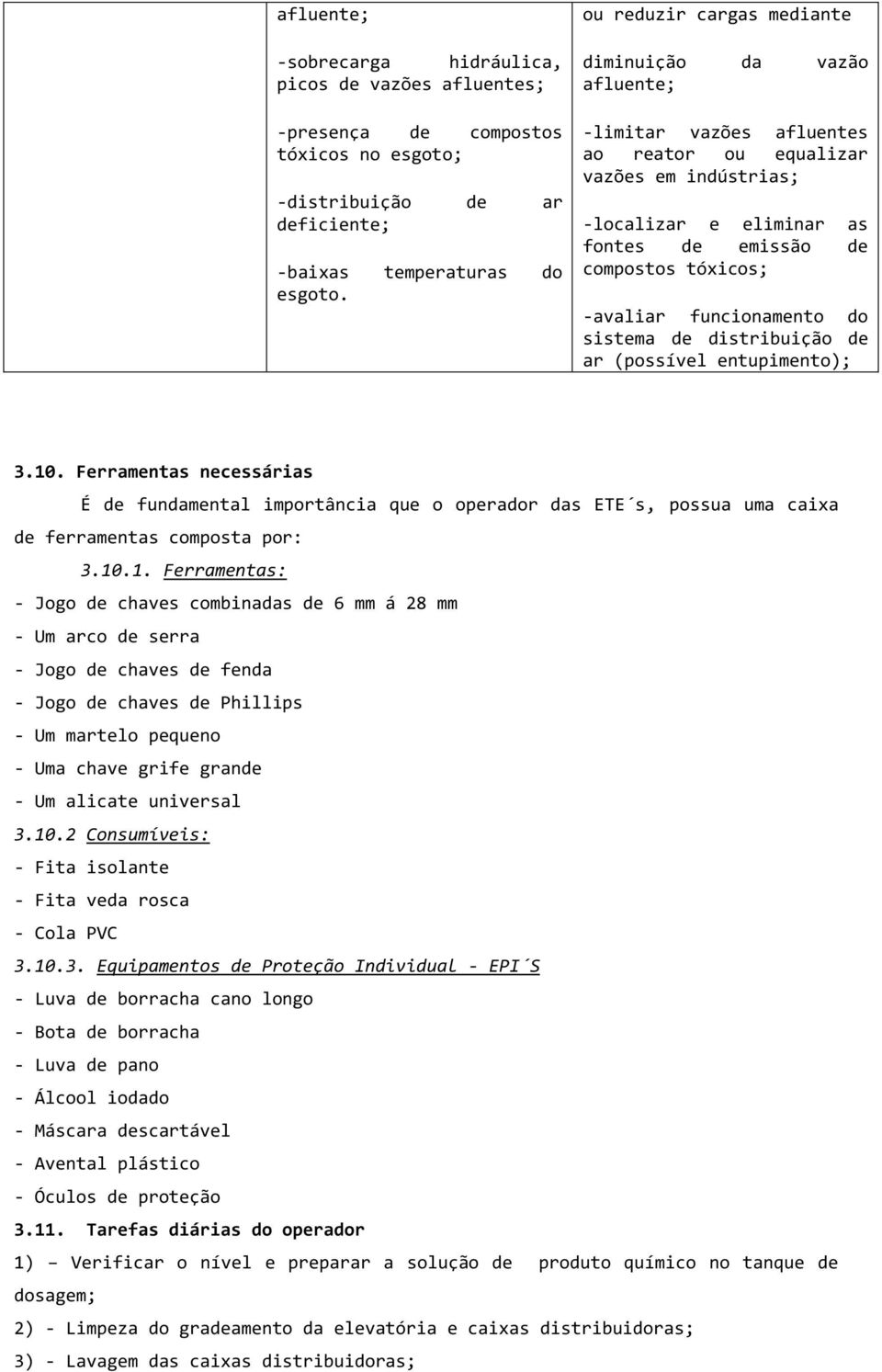 -avaliar funcionamento do sistema de distribuição de ar (possível entupimento); 3.10.