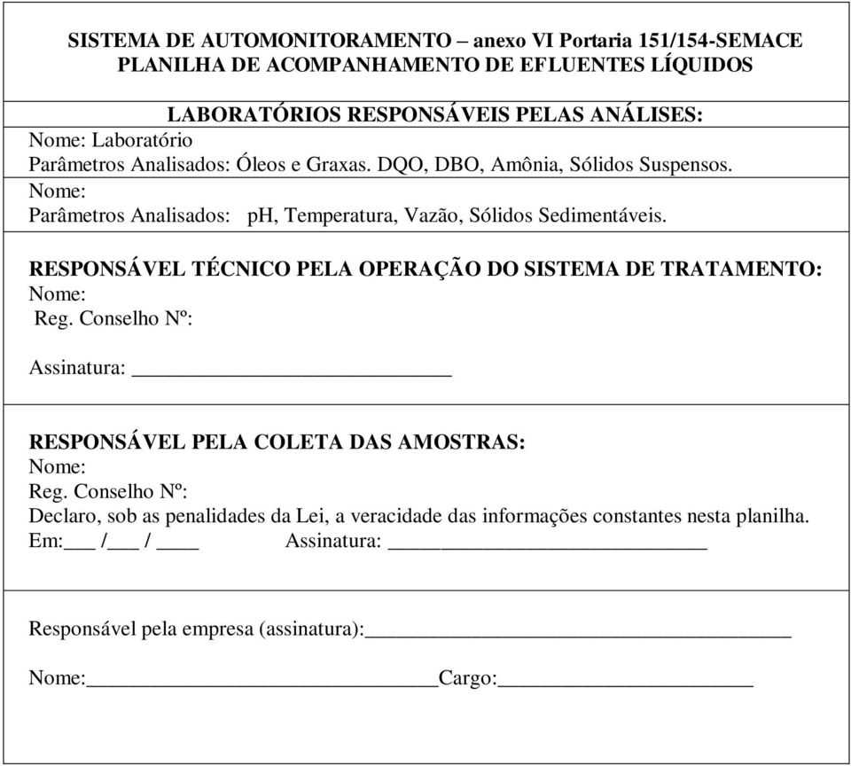 Nome: Parâmetros Analisados: ph, Temperatura, Vazão, Sólidos Sedimentáveis. RESPONSÁVEL TÉCNICO PELA OPERAÇÃO DO SISTEMA DE TRATAMENTO: Nome: Reg.