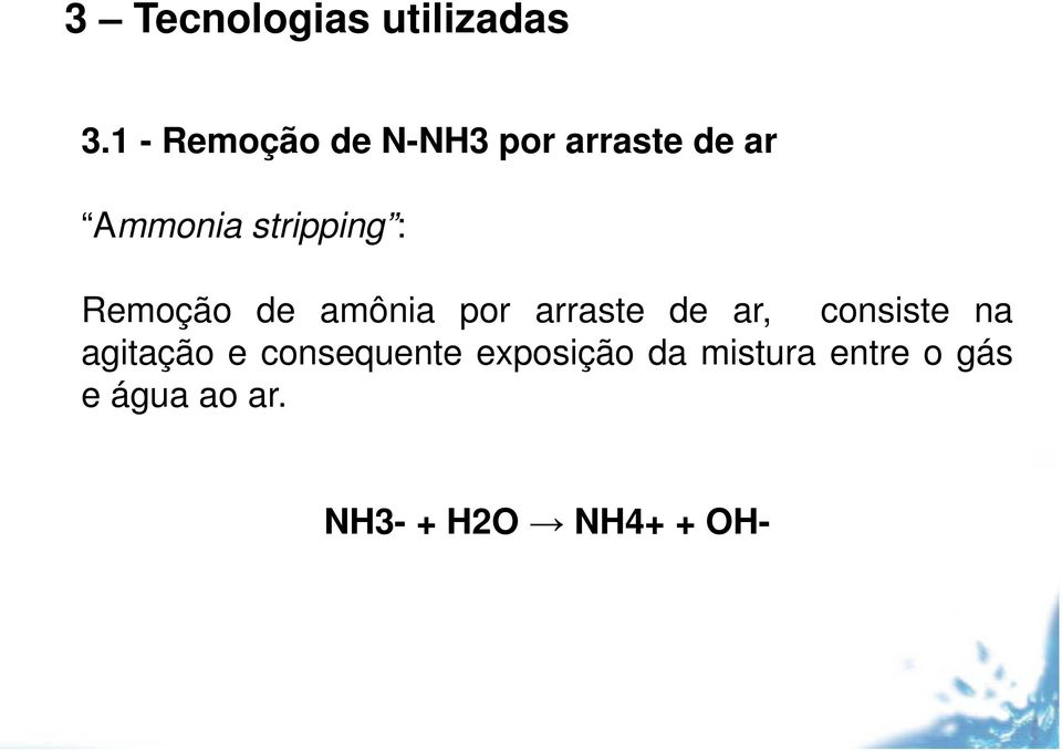 : Remoção de amônia por arraste de ar, consiste na