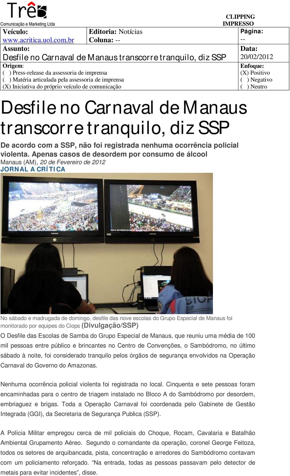 Desfile no Carnaval de Manaus transcorre tranquilo, diz SSP De acordo com a SSP, não foi registrada nenhuma ocorrência policial violenta.