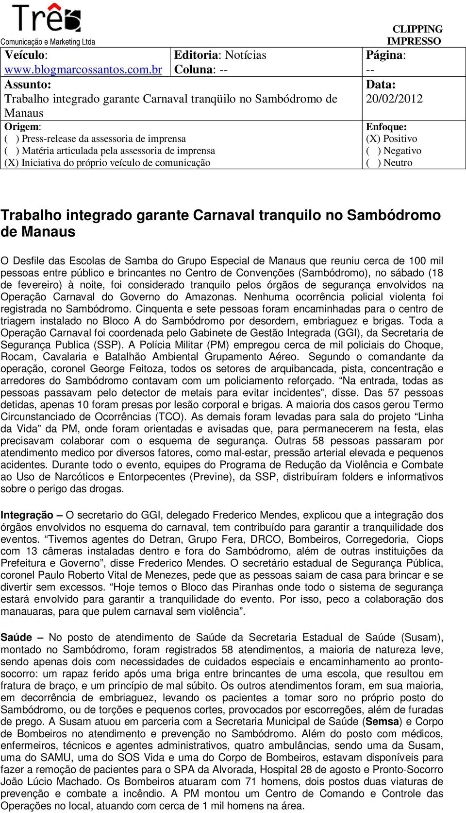 Trabalho integrado garante Carnaval tranquilo no Sambódromo de Manaus O Desfile das Escolas de Samba do Grupo Especial de Manaus que reuniu cerca de 100 mil pessoas entre público e brincantes no