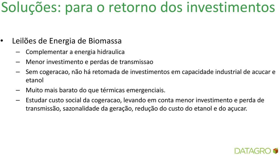 industrial de acucar e etanol Muito mais barato do que térmicas emergenciais.