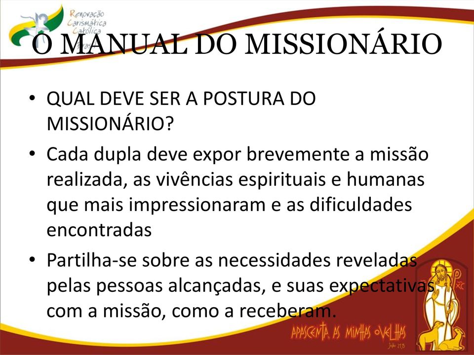 espirituais e humanas que mais impressionaram e as dificuldades encontradas