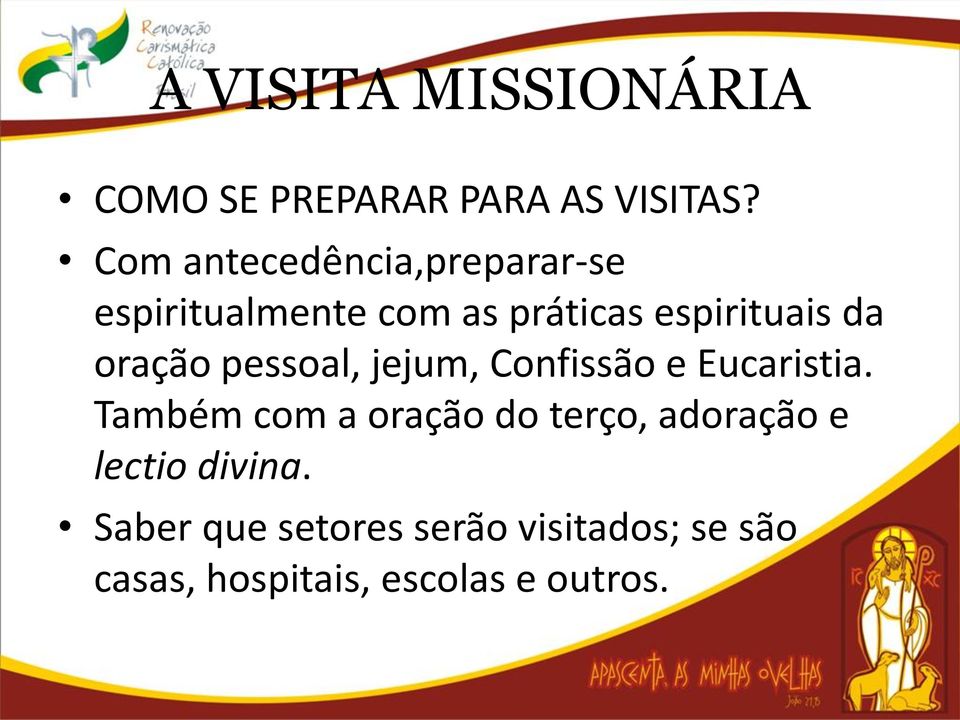 oração pessoal, jejum, Confissão e Eucaristia.