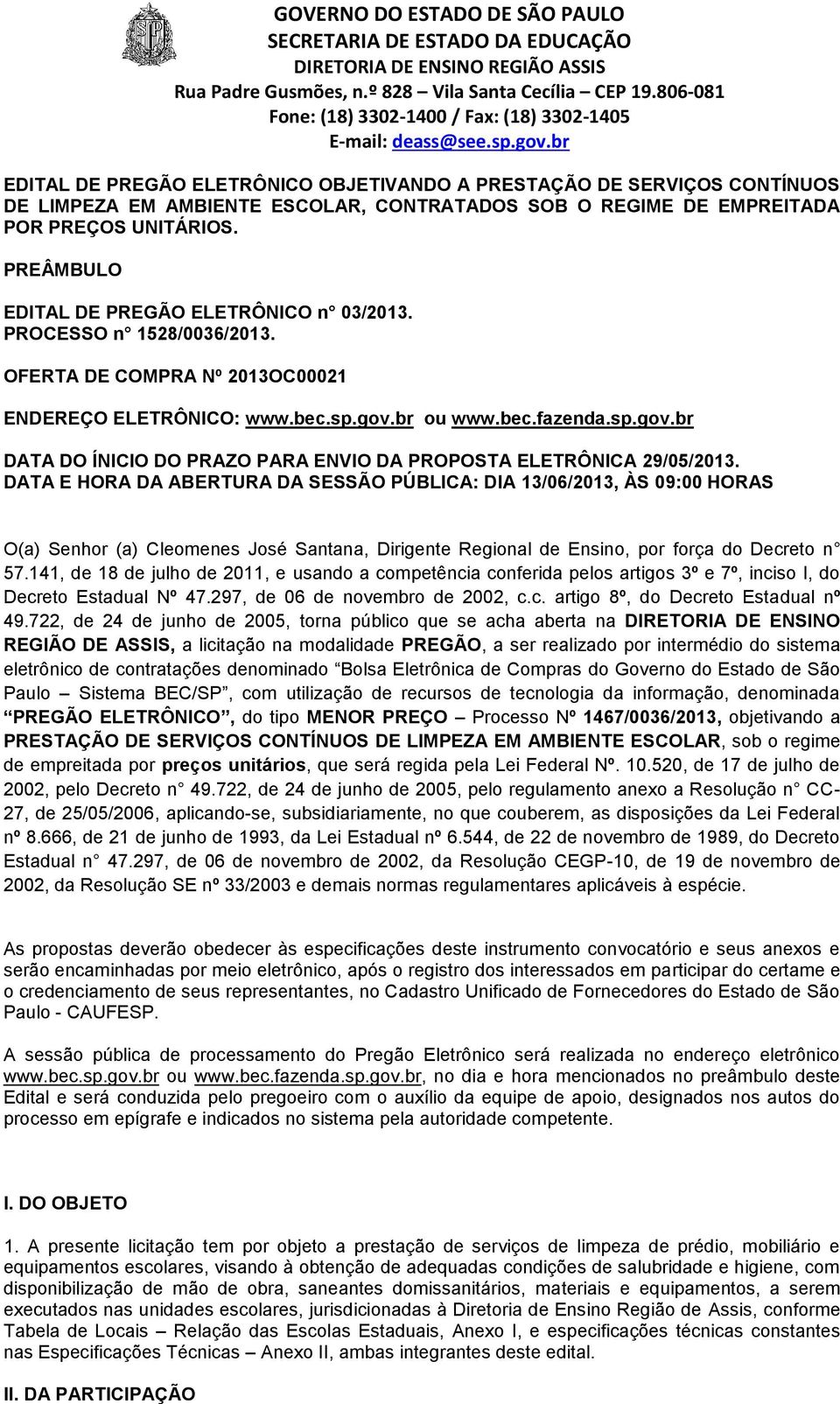 br ou www.bec.fazenda.sp.gov.br DATA DO ÍNICIO DO PRAZO PARA ENVIO DA PROPOSTA ELETRÔNICA 29/05/2013.