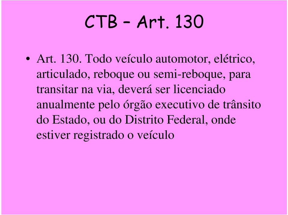 Todo veículo automotor, elétrico, articulado, reboque ou